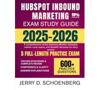 HubSpot Inbound Marketing Exam Study Guide 2025-2026: A comprehensive review featuring effective strategies, realistic mock exams, and detailed rationales for every answer