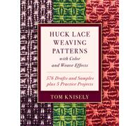 Huck Lace Weaving Patterns with Color and Weave Effects : 576 Drafts and Samples Plus 5 Practice Projects