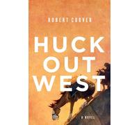 Huck Out West - A Novel