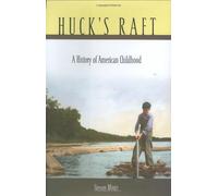Huck′s Raft - A History of American Childhood