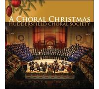 Huddersfield Choral Society - A Choral Christmas [Standard]