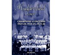 Huddersfield Town: Champions of England 1923-24, 1924-25 & 1925-26