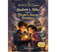 Hudson & Abby and the Pirate’s Secret Treasure: An Interactive Pirate Adventure (The Secret Time Compass)
