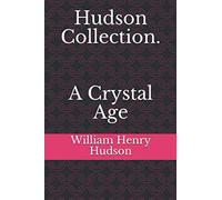 Hudson Collection. A Crystal Age