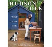 Hudson Folk: Creative People and Places of the Hudson Valley