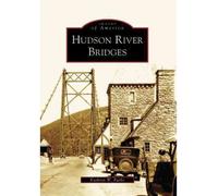 {HUDSON RIVER BRIDGES (IMAGES OF AMERICA (ARCADIA PUBLISHING)) BY KATHRYN W BURKE} [PAPERBACK]