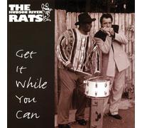 Hudson River Rats - Get It While You Can