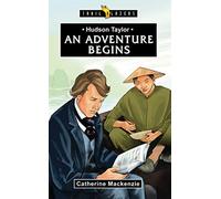 Hudson Taylor: An Adventure Begins (Trailblazer Biographies) (Trail Blazers)