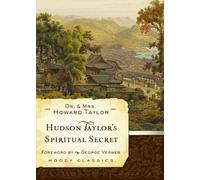 Hudson Taylor's Spiritual Secret by Dr. and Mrs. Howard Taylor (August 2012)