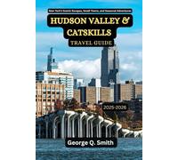 Hudson Valley and Catskills Travel Guide 2025-2026: New York’s Scenic Escapes, Small Towns, and Seasonal Adventures (VistaVault Collection: Unlocking Cities with Insight, Story, and Soul)