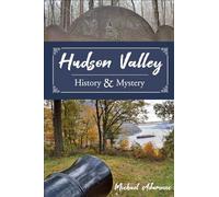 Hudson Valley History and Mystery: History & Mystery