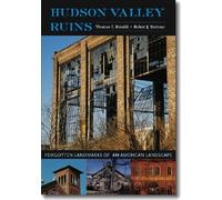 Hudson Valley Ruins: Forgotten Landmarks of an American Landscape