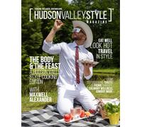 Hudson Valley Style Magazine - The Body and the Feast Edition: A Culinary Wellness Journey Through the Hudson Valley - Bold Recipes, Bodybuilding ... Living with Wellness Coach Maxwell Alexander