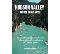 HUDSON VALLEY TRAVEL GUIDE 2026: Discover Charming Towns, Scenic Trails, and Local Flavors in New York’s River Valley.
