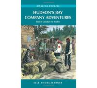 Hudson's Bay Company Adventures: Tales of Canada's Fur Traders (Amazing Stories)