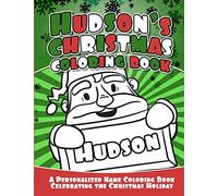 Hudson's Christmas Coloring Book: A Personalized Name Coloring Book Celebrating the Christmas Holiday