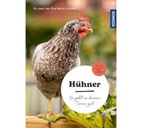 Hühner: So geht es deinen Tieren gut - auswählen - versorgen - verstehen - mit den wichtigsten Dos & Don'ts