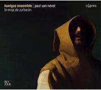 Huelgas Ensemble / Paul Van Nevel - La Oreja De Zurbaran