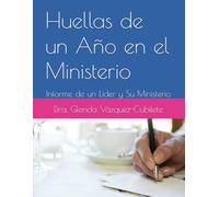 Huellas de un Año en el Ministerio: Informe de un Líder y Su Ministerio