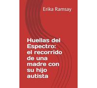 Huellas del Espectro: el recorrido de una madre con su hijo autista