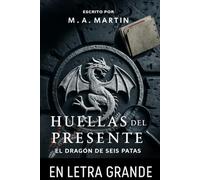 Huellas del Presente (El dragón de seis patas • Libro 2): Un thriller policíaco ambientado en Granada - Edición en letra grande adaptada