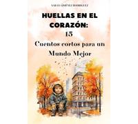 Huellas en el corazón: 15 cuentos cortos para un mundo mejor
