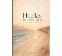 Huellas que Habitan en Mí: Lo que me Sostiene Hoy