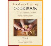Huerfano Heritage Cookbook Volume 2:: Connecting Colorado