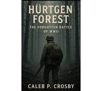 Hürtgen Forest: The Forgotten Battle of WWII (Voices Of WWII)