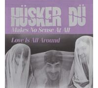 Hüsker Dü : Makes No Sense at All/Love Is All Around VINYL 7" Single (1985)