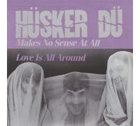 Hüsker Dü Makes No Sense at All/Love Is All Around (Vinyl) 7" Single