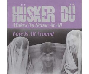 Hüsker Dü Makes No Sense at All/Love Is All Around (Vinyl) 7" Single