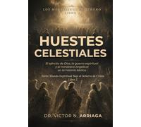 HUESTES CELESTIALES: El ejército de Dios, la guerra espiritual y el ministerio angelical en la historia bíblica (Mundo Espiritual Bajo el Señorío de Cristo)