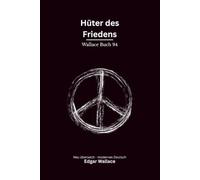 Hüter des Friedens: Ein Commissioner-Sanders-Abenteuerband von Edgar Wallace, modern neu übersetzt