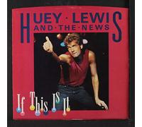 Huey Lewis & The News - if this is it / change of heart 45 rpm single