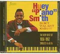 Huey "Piano" Smith - Don't You Just Know It - The Very Best Of 1956-1962 - Singles As & Bs