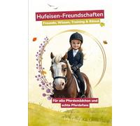 Hufeisen-Freundschaften - Ein Pferdebuch mit Freunden, Training, Wissen & Rätseln: Ein tolles Geschenk für alle Pferdefans
