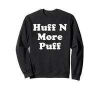 Huff N More Puff Funny Sweatshirt