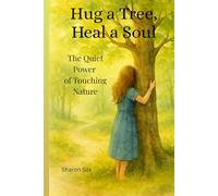 Hug a Tree, Heal a Soul: The Quiet Power of Touching Nature