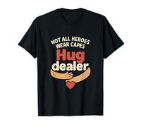 Hug Dealer Not All Heroes Wear Capes Funny Novelty T-Shirt