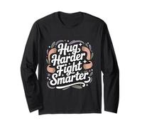 Hug Harder Fight Smarter Funny Gentle Activist Long Sleeve T-Shirt