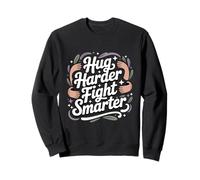 Hug Harder Fight Smarter Funny Gentle Activist Sweatshirt