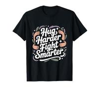Hug Harder Fight Smarter Funny Gentle Activist T-Shirt