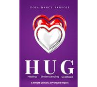 HUG (Healing, Understanding and Gratitude): A Simple Gesture, A Profound Impact