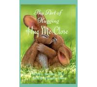 Hug Me Close : The Art of Hugging