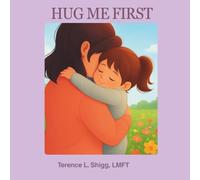 Hug Me First: Connection Before Correction - A Family Guide to Big Emotions