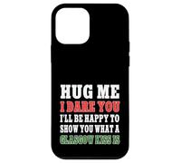 Hug Me I Dare You I'll Show You What A Glasgow Kiss Is Funny Case for iPhone 12 mini