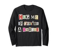 Hug Me If You're A Baddie Fun Casual Design Long Sleeve T-Shirt