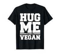 HUG ME. I'm not vegan T-Shirt