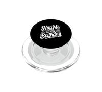 Hug Me It's My Birthday Fun Celebration PopSockets PopGrip for MagSafe